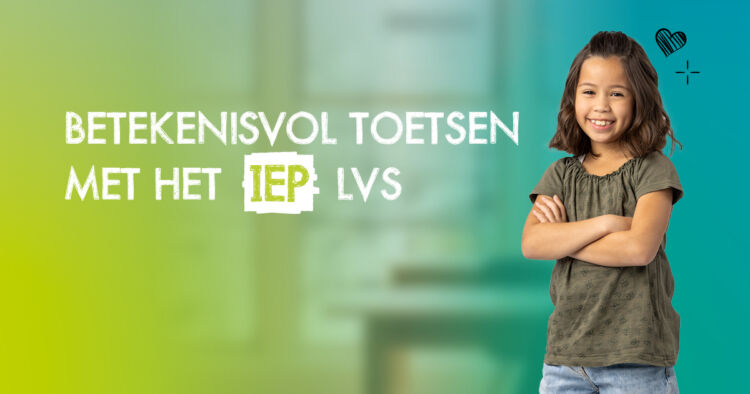 Betekenisvol toetsen met het IEP LVS