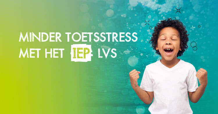 Minder toetsstress met het IEP LVS