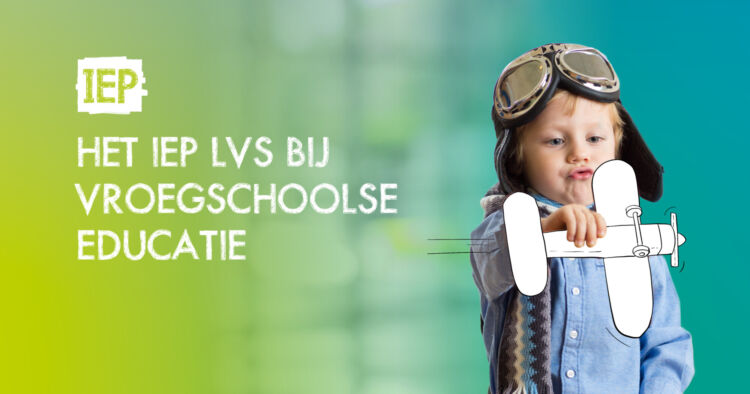 Het IEP LVS bij Vroegschoolse Educatie (VE)