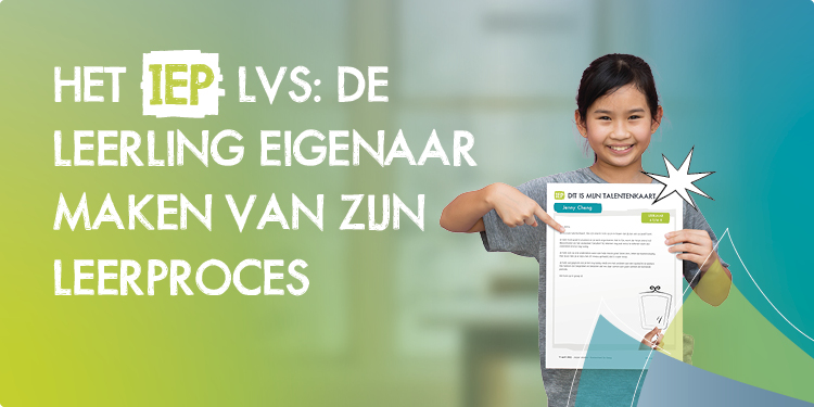 Het IEP LVS: De leerling eigenaar maken van zijn leerproces