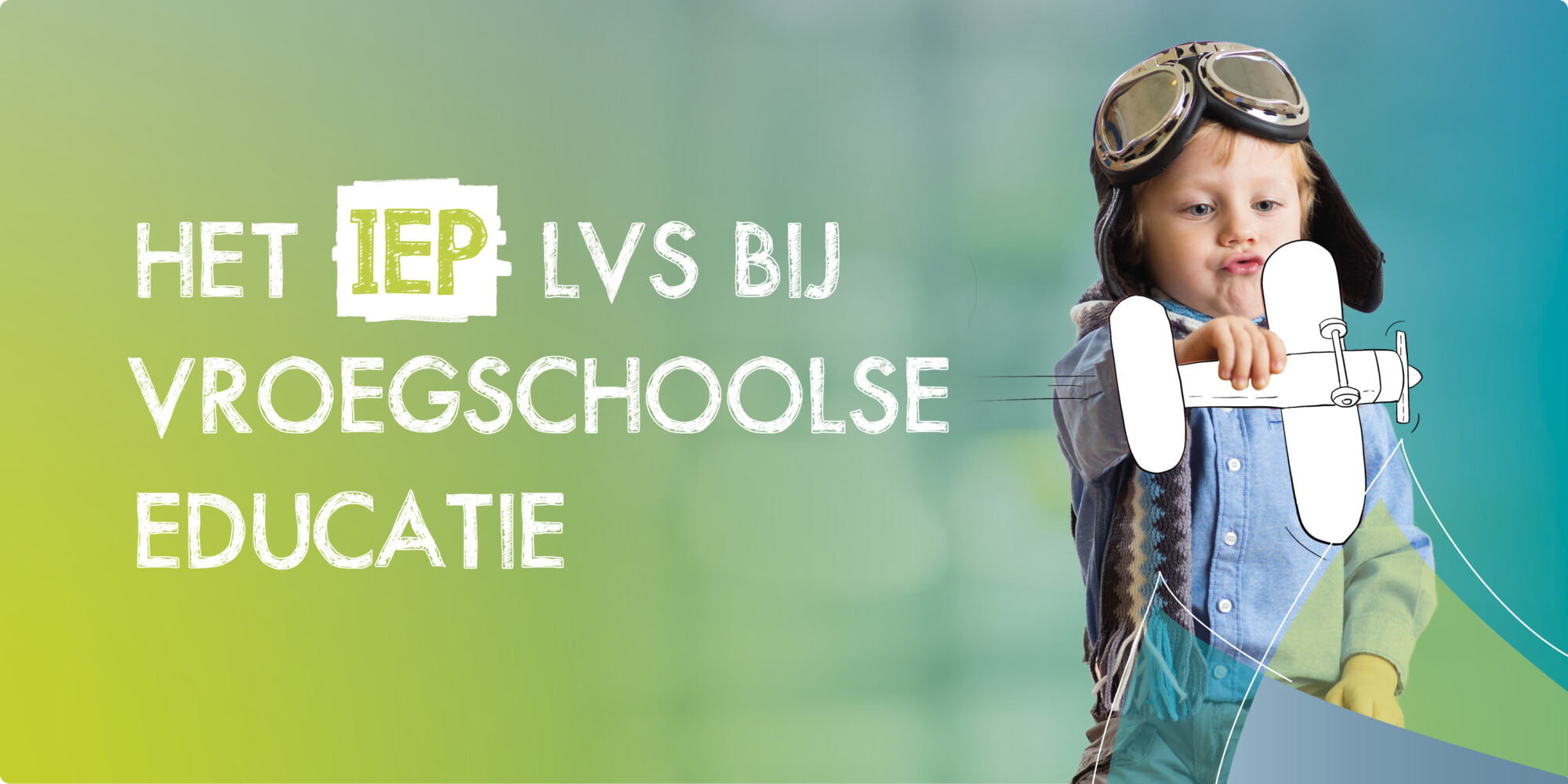 Het IEP LVS bij Vroegschoolse Educatie (VE)
