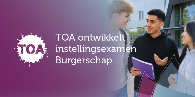 TOA ontwikkelt een instellingsexamen Burgerschap
