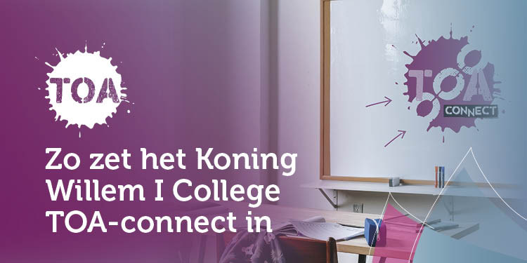TOA-connect bij het Koning Willem I College